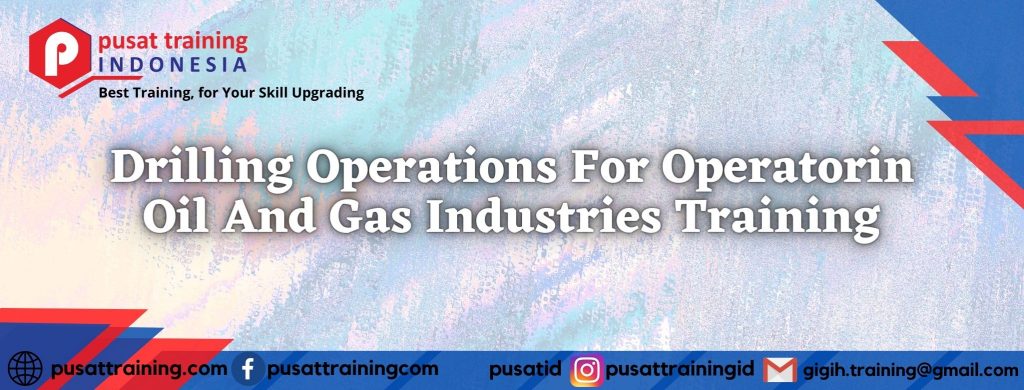 Drilling-Operations-For-Operatorin-Oil-And-Gas-Industries-Training