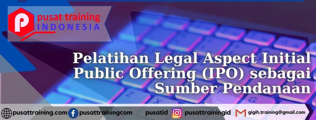 Pelatihan-Legal-Aspect-Initial-Public-Offering-IPO-sebagai-Sumber-Pendanaan
