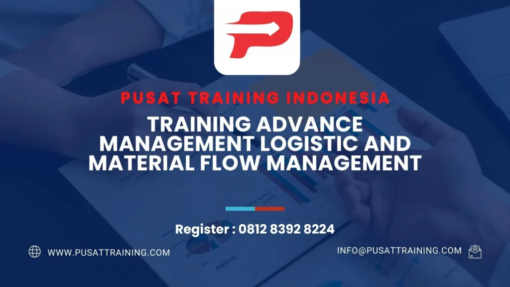 PELATIHAN ADVANCE MANAGEMENT LOGISTIC AND MATERIAL FLOW MANAGEMENT 