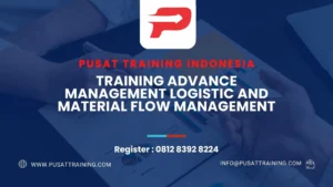 PELATIHAN ADVANCE MANAGEMENT LOGISTIC AND MATERIAL FLOW MANAGEMENT 