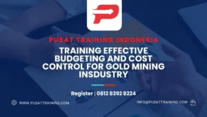 PELATIHAN EFFECTIVE BUDGETING AND COST CONTROL FOR GOLD MINING INSDUSTRY