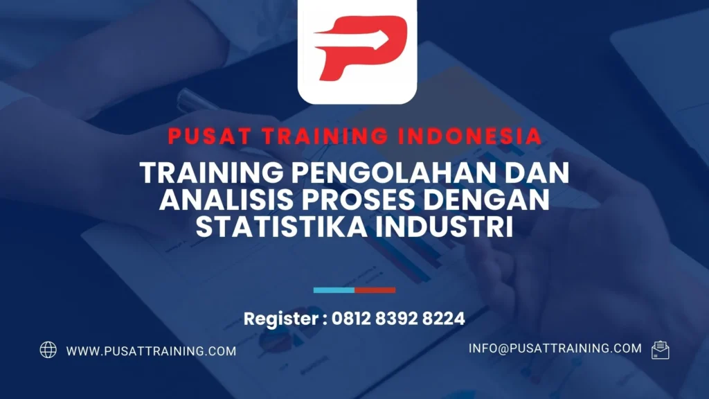 PELATIHAN PENGOLAHAN DAN ANALISIS PROSES DENGAN STATISTIKA INDUSTRI