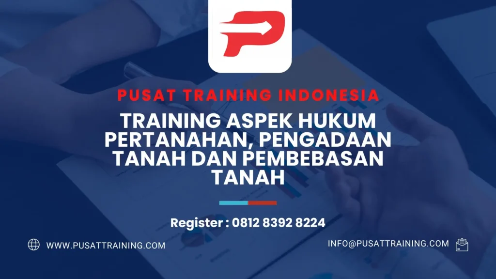 PELATIHAN ASPEK HUKUM PERTANAHAN PENGADAAN TANAH DAN PEMBEBASAN TANAH