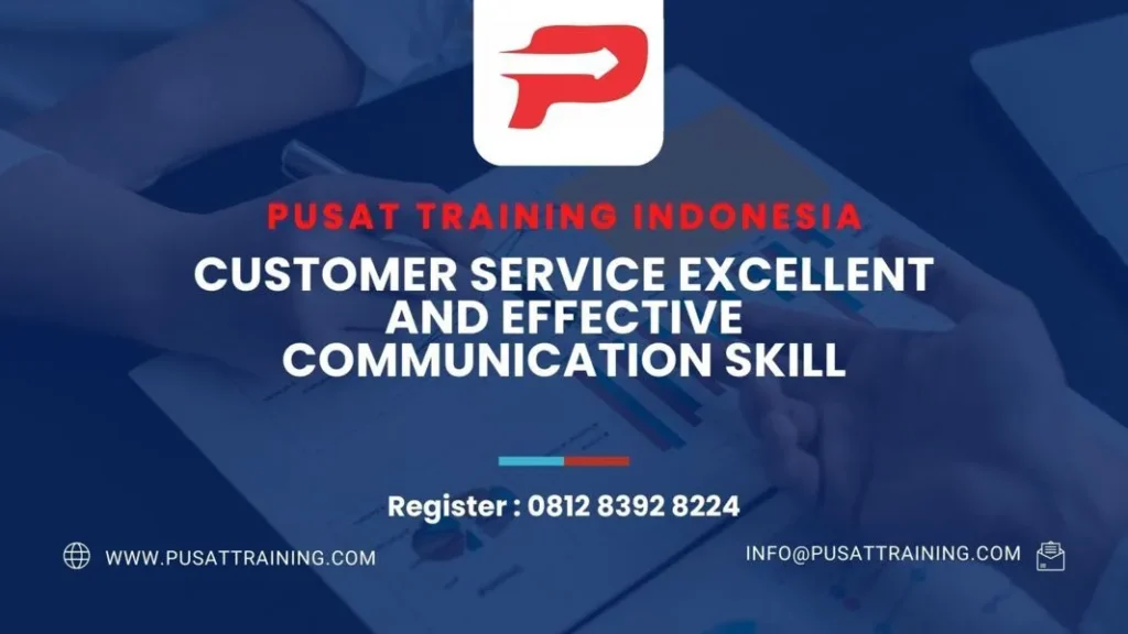 PELATIHAN CUSTOMER SERVICE EXCELLENT AND EFFECTIVE COMMUNICATION SKILL