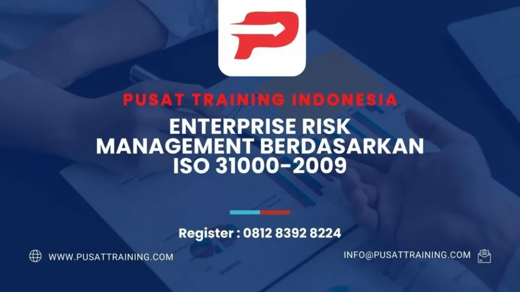 PELATIHAN ENTERPRISE RISK MANAGEMENT BERDASARKAN ISO 31000-2009