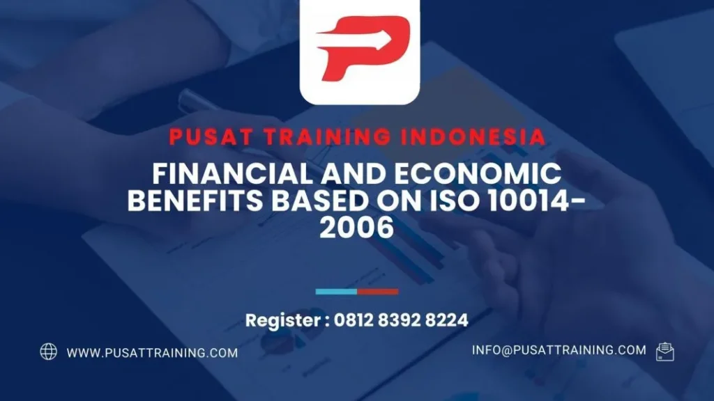 PELATIHAN FINANCIAL AND ECONOMIC BENEFITS BASED ON ISO 10014-2006