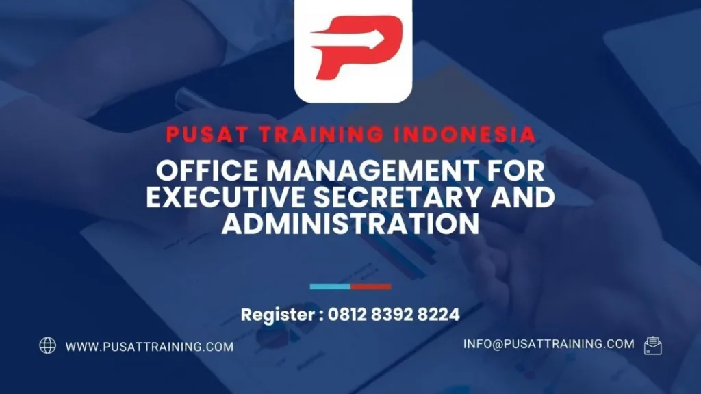 PELATIHAN OFFICE MANAGEMENT FOR EXECUTIVE SECRETARY AND ADMINISTRATION