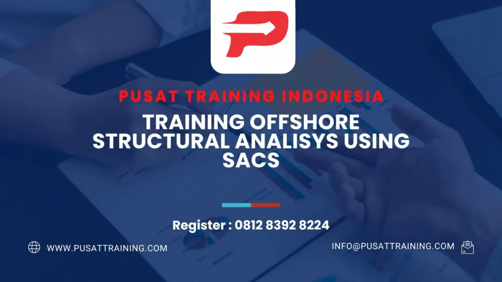 PELATIHAN OFFSHORE STRUCTURAL ANALISYS USING SACS