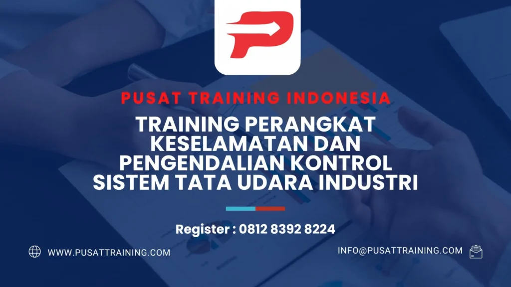 PELATIHAN PERANGKAT KESELAMATAN DAN PENGENDALIAN KONTROL SISTEM TATA UDARA INDUSTRI