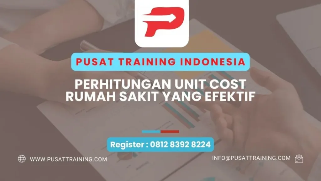 PELATIHAN PERHITUNGAN UNIT COST RUMAH SAKIT YANG EFEKTIF