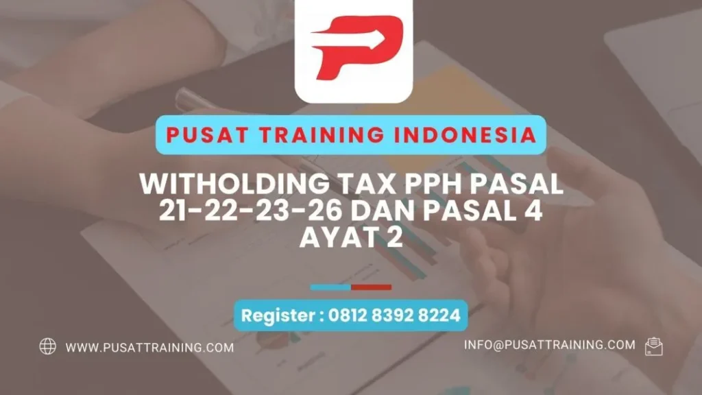 PELATIHAN WITHOLDING TAX PPH PASAL 21-22-23-26 DAN PASAL 4 AYAT 2