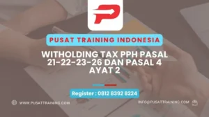 PELATIHAN WITHOLDING TAX PPH PASAL 21-22-23-26 DAN PASAL 4 AYAT 2