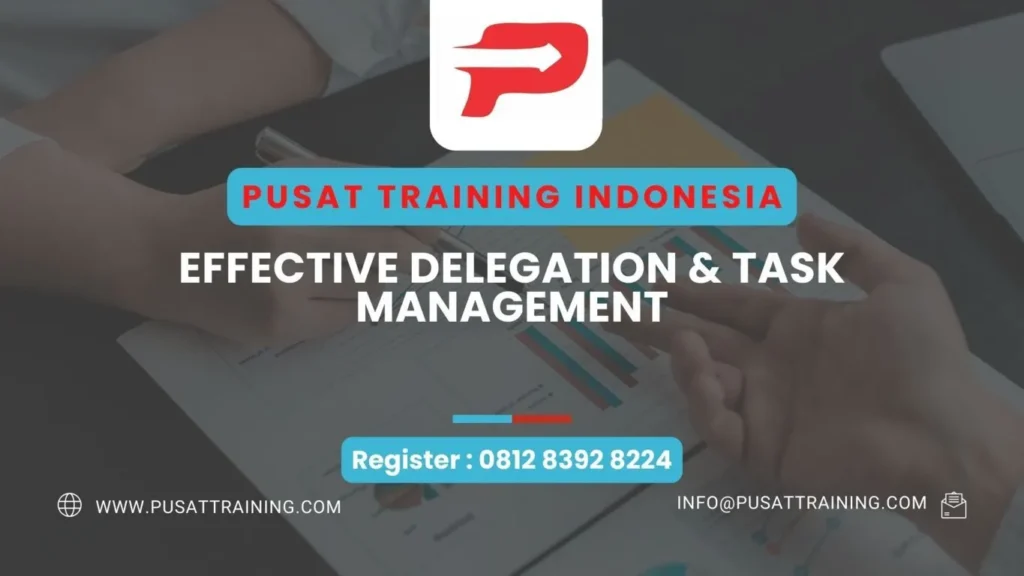 PELATIHAN EFFECTIVE DELEGATION & TASK MANAGEMENT