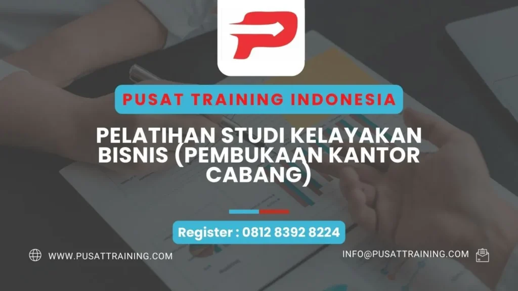 PELATIHAN STUDI KELAYAKAN BISNIS (PEMBUKAAN KANTOR CABANG)