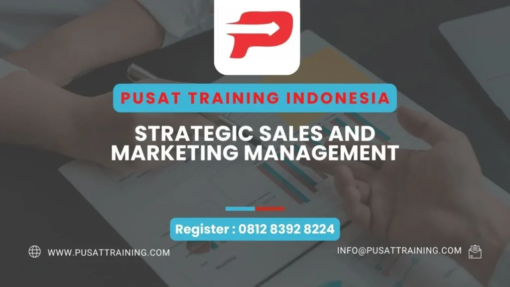 PELATIHAN STRATEGIC SALES AND MARKETING MANAGEMENT