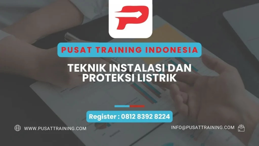 PELATIHAN TEKNIK INSTALASI DAN PROTEKSI LISTRIK