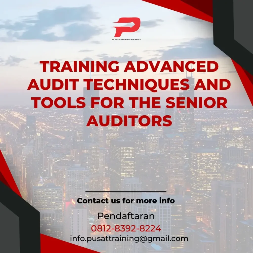 PELATIHAN ADVANCED AUDIT TECHNIQUES AND TOOLS FOR THE SENIOR AUDITORS