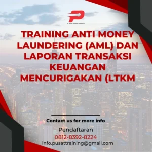 PELATIHAN ANTI MONEY LAUNDERING (AML) DAN LAPORAN TRANSAKSI KEUANGAN MENCURIGAKAN (LTKM)