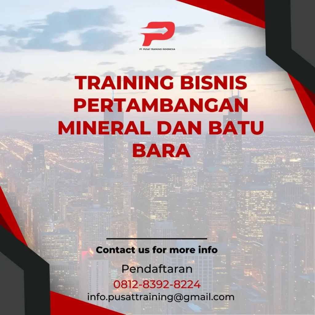 PELATIHAN BISNIS PERTAMBANGAN MINERAL DAN BATU BARA