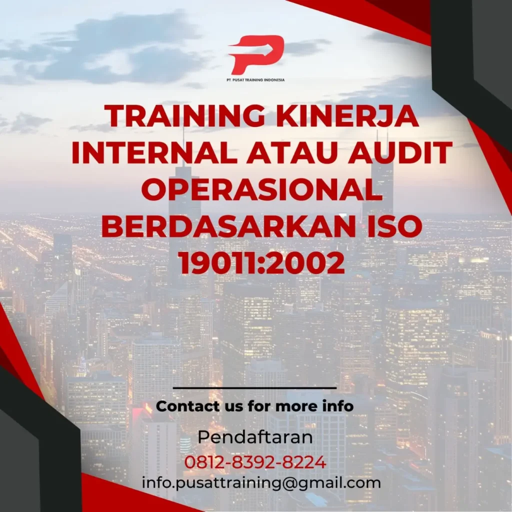 PELATIHAN KINERJA INTERNAL ATAU AUDIT OPERASIONAL BERDASARKAN ISO 19011:2002