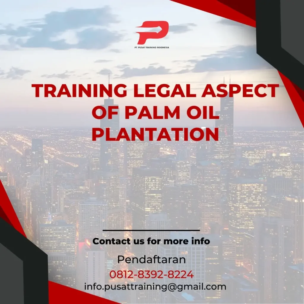 PELATIHAN LEGAL ASPECT OF PALM OIL PLANTATION