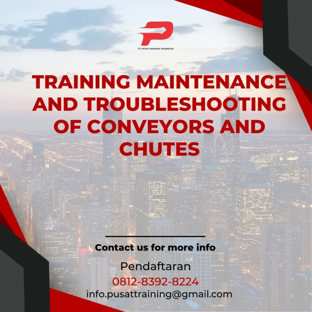 PELATIHAN MAINTENANCE AND TROUBLESHOOTING OF CONVEYORS AND CHUTES