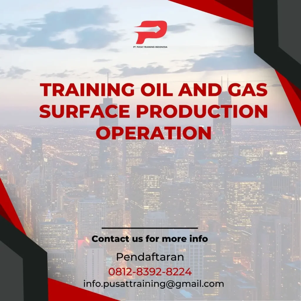 PELATIHAN OIL AND GAS SURFACE PRODUCTION OPERATION