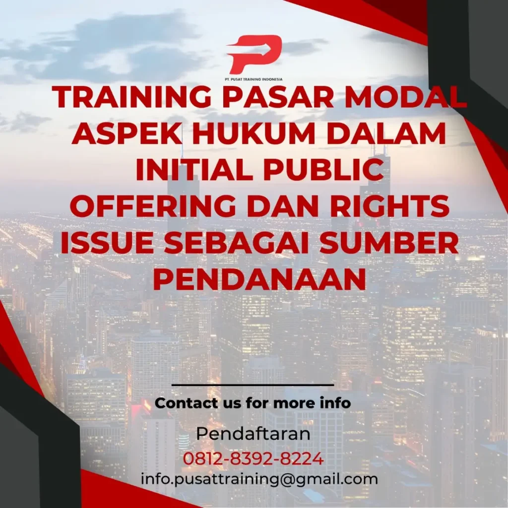 PELATIHAN PASAR MODAL ASPEK HUKUM DALAM INITIAL PUBLIC OFFERING DAN RIGHTS ISSUE SEBAGAI SUMBER PENDANAAN