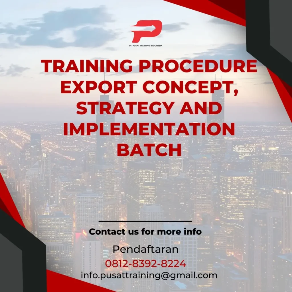 PELATIHAN PROCEDURE EXPORT CONCEPT, STRATEGY AND IMPLEMENTATION BATCH