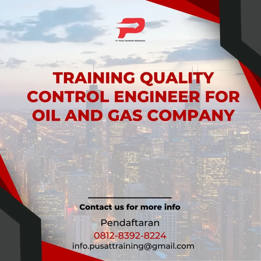 PELATIHAN QUALITY CONTROL ENGINEER FOR OIL AND GAS COMPANY