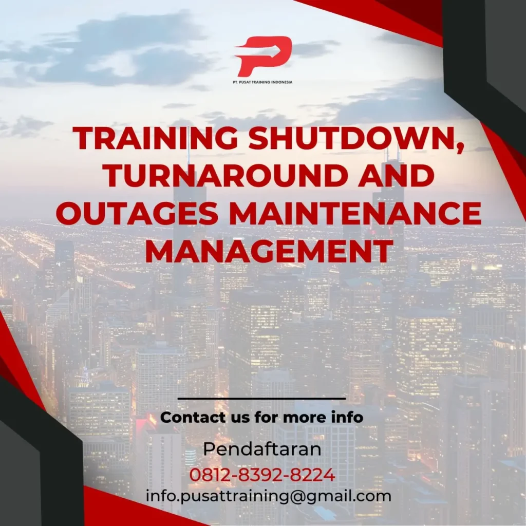 PELATIHAN SHUTDOWN, TURNAROUND AND OUTAGES MAINTENANCE MANAGEMENT