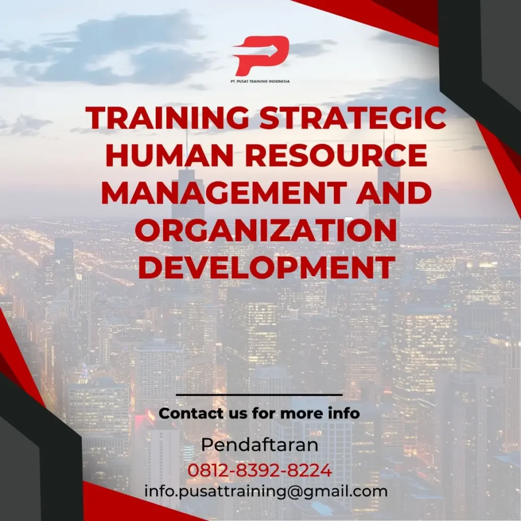 PELATIHAN STRATEGIC HUMAN RESOURCE MANAGEMENT AND ORGANIZATION DEVELOPMENT