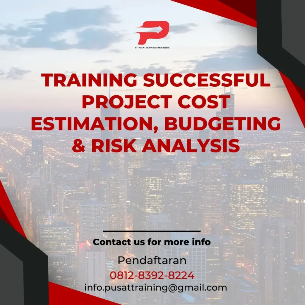 PELATIHAN SUCCESSFUL PROJECT COST ESTIMATION BUDGETING & RISK ANALYSIS