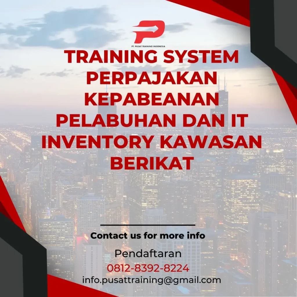PELATIHAN SYSTEM PERPAJAKAN KEPABEANAN PELABUHAN DAN IT INVENTORY KAWASAN BERIKAT