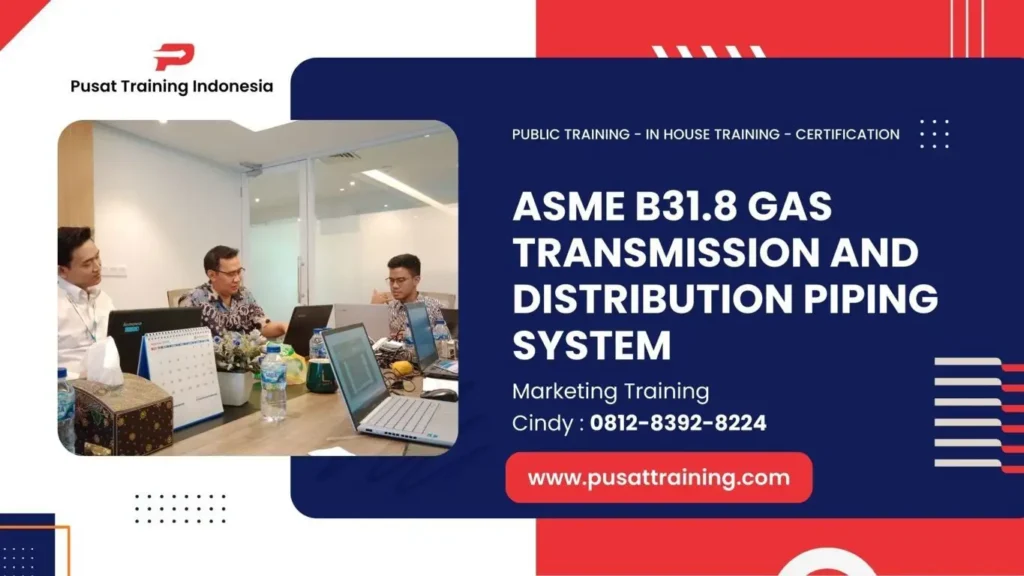 PELATIHAN ASME B31.8 GAS TRANSMISSION AND DISTRIBUTION PIPING SYSTEM JAKARTA