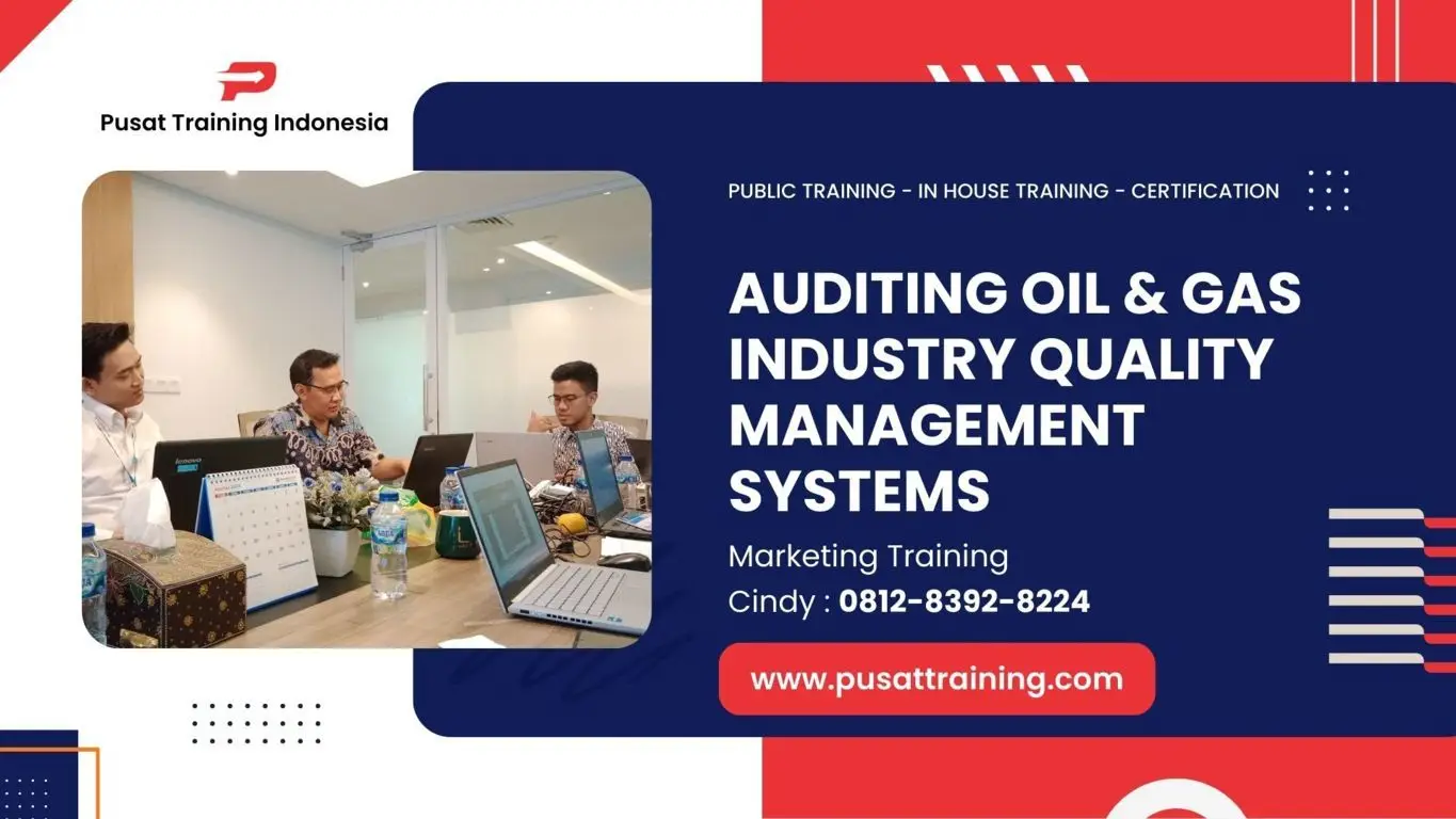 PELATIHAN AUDITING OIL & GAS INDUSTRY QUALITY MANAGEMENT SYSTEMS JAKARTA