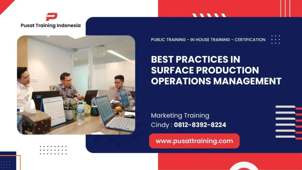 PELATIHAN BEST PRACTICES IN SURFACE PRODUCTION OPERATIONS MANAGEMENT JAKARTA