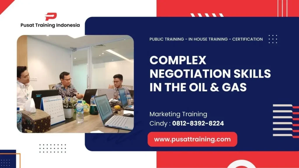 PELATIHAN COMPLEX NEGOTIATION SKILLS IN THE OIL & GAS JAKARTA