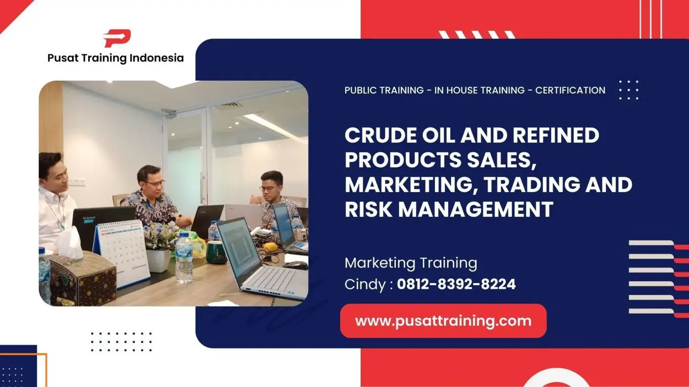 PELATIHAN CRUDE OIL AND REFINED PRODUCTS SALES, MARKETING, TRADING AND RISK MANAGEMENT JAKARTA