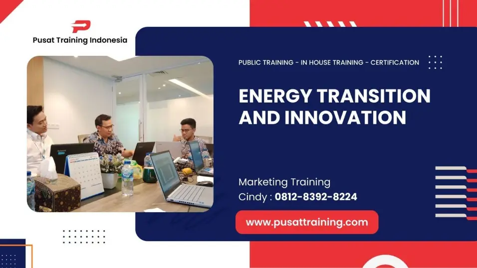 PELATIHAN PELATIHAN ENERGY TRANSITION AND INNOVATION JAKARTA
