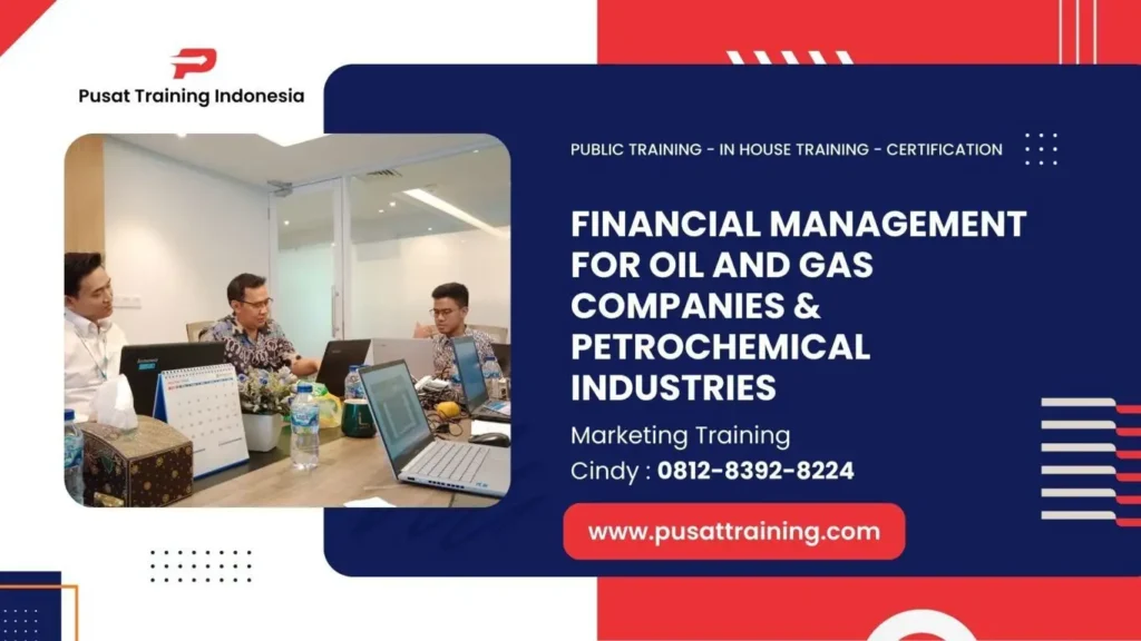 PELATIHAN FINANCIAL MANAGEMENT FOR OIL AND GAS COMPANIES & PETROCHEMICAL INDUSTRIES JAKARTA