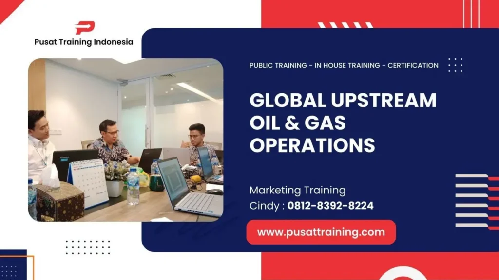 PELATIHAN GLOBAL UPSTREAM OIL & GAS OPERATIONS JAKARTA