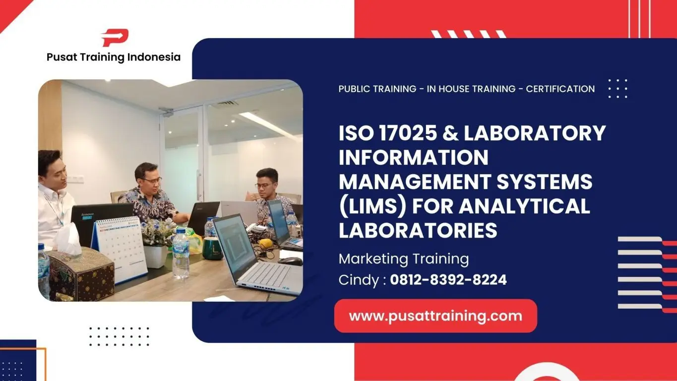 PELATIHAN ISO 17025 & LABORATORY INFORMATION MANAGEMENT SYSTEMS (LIMS) FOR ANALYTICAL LABORATORIES JAKARTA