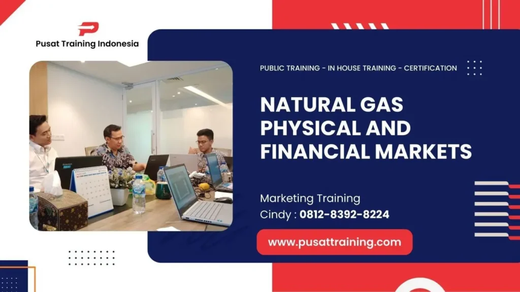 PELATIHAN NATURAL GAS PHYSICAL AND FINANCIAL MARKETS JAKARTA