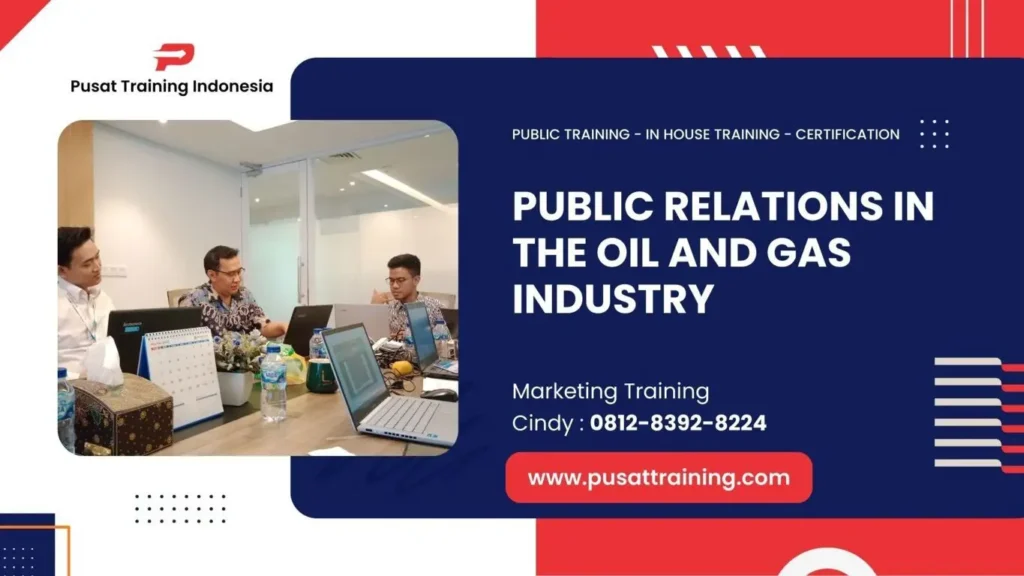 PELATIHAN PUBLIC RELATIONS IN THE OIL AND GAS INDUSTRY JAKARTA