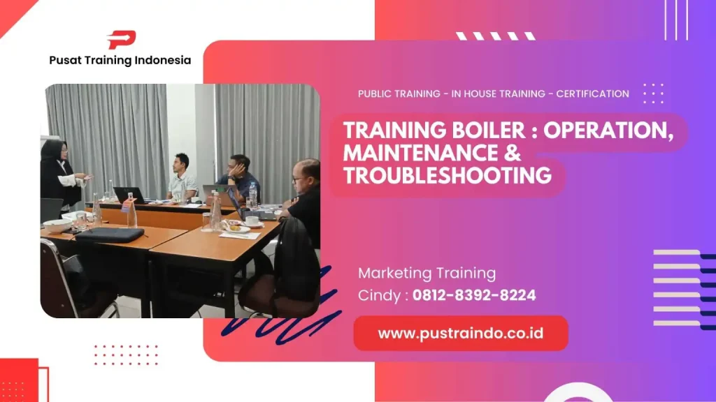 PELATIHAN BOILER OPERATION MAINTENANCE DAN TROUBLESHOOTING JAKARTA