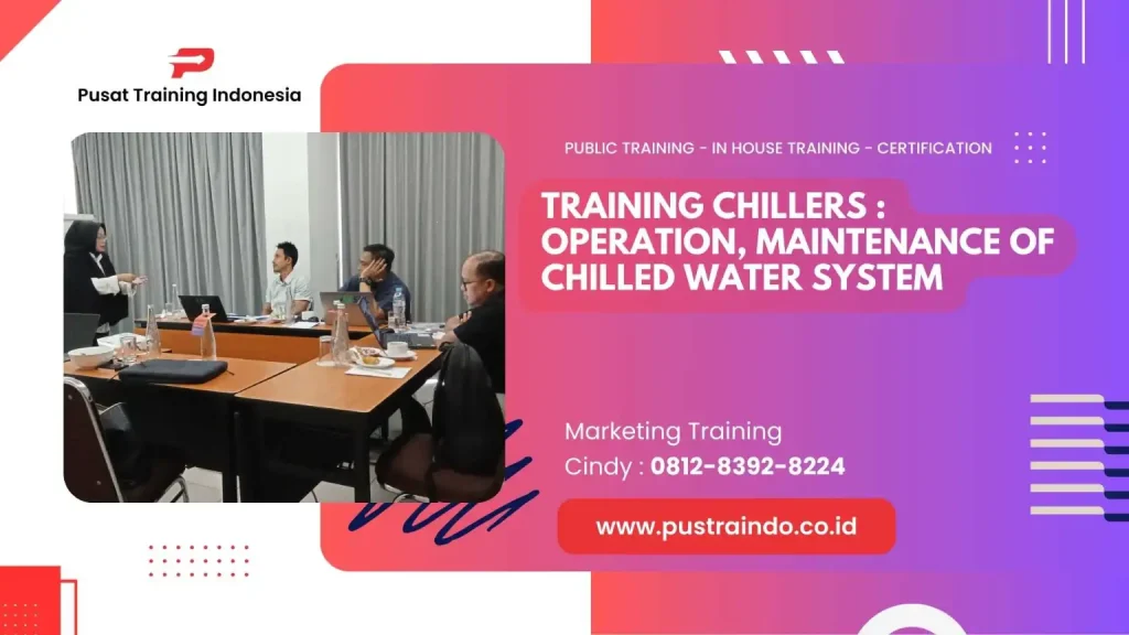 PELATIHAN CHILLERS OPERATION MAINTENANCE OF CHILLED WATER SYSTEM JAKARTA