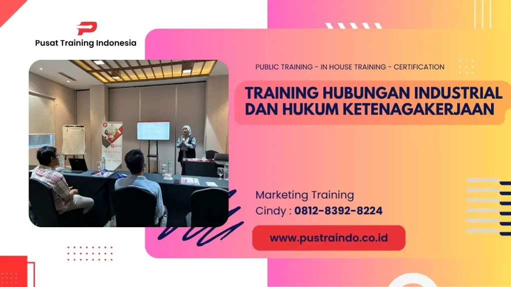 TRAINING HUBUNGAN INDUSTRIAL DAN HUKUM KETENAGAKERJAAN
