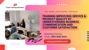 TRAINING IMPROVING SERVICE & PRODUCT QUALITY BY UNDERSTANDING BUSINESS COMMUNICATION AND CUSTOMER SATISFACTION