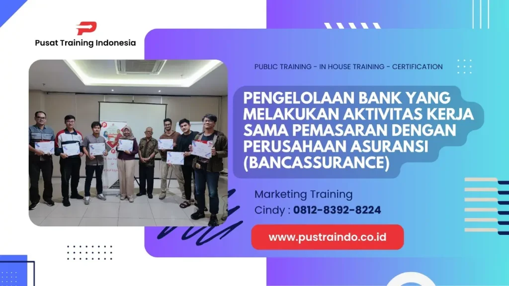 TRAINING PENGELOLAAN BANK YANG MELAKUKAN AKTIVITAS KERJA SAMA PEMASARAN DENGAN PERUSAHAAN ASURANSI